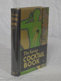 The Savoy Cocktail Book: Being in the main a complete compendium of the Cocktails, Rickeys, Daisies, Slings, Shrubs, Smashes, Fizzes, Juleps, Cobblers, Fixes, and other Drinks, known and greatly appreciated in the year of grace 1930, with sundry notes of amusement and interest concerning them, together with subtle Observations upon Wines and their special occasions by Craddock, Harry, compiler - 1930 - from Rabelais - Fine Books on Food, Wine & the Arts and Biblio.com