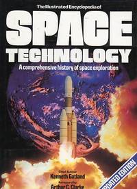The Illustrated Encyclopedia of Space Technology: A Comprehensive History of Space Exploration The Illustrated Encyclopedia of Space Technology: A Comprehensive History of Space Exploration