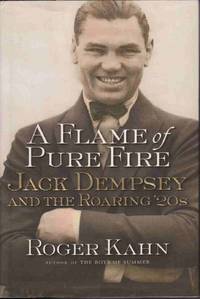 A FLAME OF PURE FIRE: JACK DEMPSEY AND THE ROARING '20S