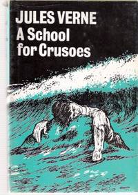 A School for Crusoes ---by Jules Verne A School for Crusoes ---by Jules Verne