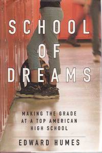 SCHOOL OF DREAMS: MAKING THE GRADE AT A TOP AMERICAN HIGH SCHOOL SCHOOL OF DREAMS: MAKING THE GRADE AT A TOP AMERICAN HIGH SCHOOL