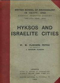 Hyksos and Israelite Cities : British School of Archaeology in Egypt, and Egyptian Research Account : Twelfth Year, 1906 Hyksos and Israelite Cities : British School of Archaeology in Egypt, and Egyptian Research Account : Twelfth Year, 1906