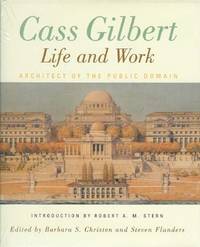 CASS GILBERT : Life and Work Architect of Public Domain CASS GILBERT : Life and Work Architect of Public Domain