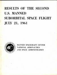 Results of the Second U. S. Manned Suborbital Space Flight, July 21, 1961 Results of the Second U. S. Manned Suborbital Space Flight, July 21, 1961
