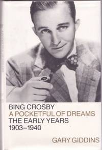 BING CROSBY, A POCKETFUL OF DREAMS: The Early Years, 1903-1940
