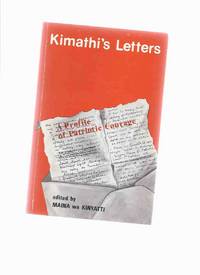 Kimathi's Letters:  A Profile of Patriotic Courage ( Dedan Kimathi / Kenya / Mau Mau )