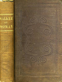 Woman Physiologically Considered, as to Mind, Morals, Marriage,