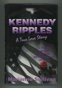 Kennedy Ripples: A True Love Story: A Priest, A Woman, and the  Assassination of J.F.K. [*SIGNED*]