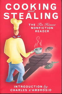 COOKING AND STEALING: The Tin House Nonfiction Reader COOKING AND STEALING: The Tin House Nonfiction Reader