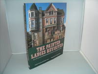 The Painted Ladies Revisited: San Francisco's Resplendent Victorians Inside and Out The Painted Ladies Revisited: San Francisco's Resplendent Victorians Inside and Out