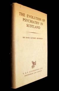 THE EVOLUTION OF PSYCHIATRY IN SCOTLAND