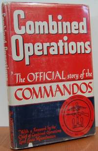 Combined Operations: The Official Story Of The Commandos, With A Foreword By The Chief Of Combined Operations, Lord Louis Mountbatten