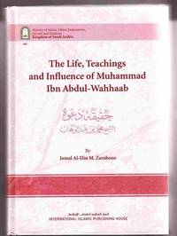 The Life, Teachings and Influence of Muhammad Ibn Abdul-Wahhaab The Life, Teachings and Influence of Muhammad Ibn Abdul-Wahhaab