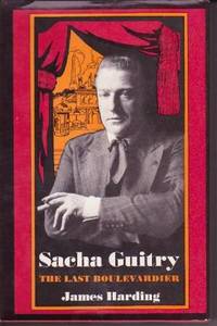 Sacha Guitry: The Last Boulevardier Sacha Guitry: The Last Boulevardier