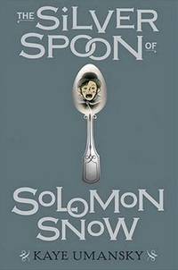 The Silver Spoon Of Solomon Snow The Silver Spoon Of Solomon Snow