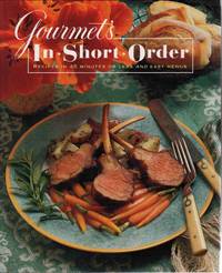 GOURMET'S IN SHORT ORDER: RECIPES IN 45 MINUTES OR LESS AND EASY MENUS