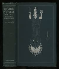 Moving Pictures: How They Are Made and Worked Moving Pictures: How They Are Made and Worked