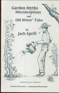Garden Myths Misconceptions and Old Wives' Tales Garden Myths Misconceptions and Old Wives' Tales