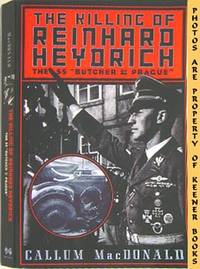 The Killing Of Reinhard Heydrich (The SS "Butcher Of Prague") The Killing Of Reinhard Heydrich (The SS "Butcher Of Prague")