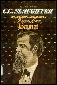 C.C. Slaughter: Rancher, Banker, Baptist