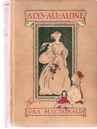 Alys-All-Alone ---by Una MacDonald, Illustrated By Helen F Lyon Alys-All-Alone ---by Una MacDonald, Illustrated By Helen F Lyon