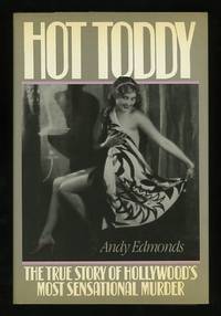 Hot Toddy: The True Story of Hollywood's Most Sensational Murder Hot Toddy: The True Story of Hollywood's Most Sensational Murder