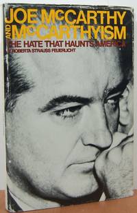 Joe McCarthy And McCarthyism: The Hate That Haunts America