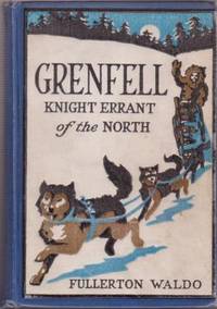 GRENFELL:  KNIGHT ERRANT OF THE NORTH