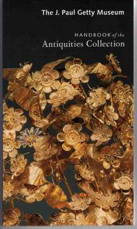 THE J. PAUL GETTY MUSEUM HANDBOOK OF THE ANTIQUITIES COLLECTION (GETTY TRUST PUBLICATIONS: J. PAUL GETTY MUSEUM) THE J. PAUL GETTY MUSEUM HANDBOOK OF THE ANTIQUITIES COLLECTION (GETTY TRUST PUBLICATIONS: J. PAUL GETTY MUSEUM)