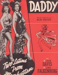 DADDY. Words and Music by Bob Troup. "Two Latins from Manhattan," a Columbia Picture with Joan Davis & Jinx Falkenburg DADDY. Words and Music by Bob Troup. "Two Latins from Manhattan," a Columbia Picture with Joan Davis & Jinx Falkenburg