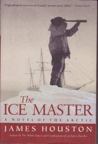 The Ice Master: A Novel of the Arctic The Ice Master: A Novel of the Arctic