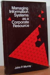 Managing Information Systems As A Corporate Resource Managing Information Systems As A Corporate Resource
