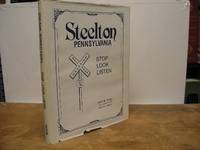 Steelton, Pennsylvania: Stop, look, listen : home town of the first plant in the United States built to make steel Steelton, Pennsylvania: Stop, look, listen : home town of the first plant in the United States built to make steel