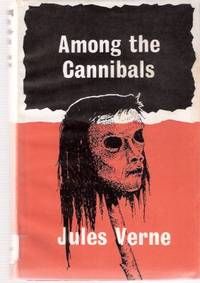 Among the Cannibals Including the Second Part of On the Track, Part II of Captain Grant's Children Among the Cannibals Including the Second Part of On the Track, Part II of Captain Grant's Children