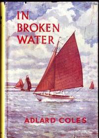 In Broken Water: Being the Adventures of a Six-Tonner Through Holland and Among the Frisian and Danish Islands In Broken Water: Being the Adventures of a Six-Tonner Through Holland and Among the Frisian and Danish Islands