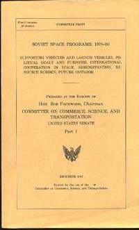 Soviet Space Programs: 1976-80: Supporting Vehicles and Launch Vehicle, Political Goals and Purposes, International Cooperation in Space, Administration, Resource Burden, Future Outlook (Committee on Commerce, Science, and Transportation) Part 1