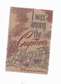 I Was Among the Captives:  Life in a Japanese Concentration Camp  ( Yangchow, Kiangsu / POW / Prisoner of War )( WWII / World War Two )