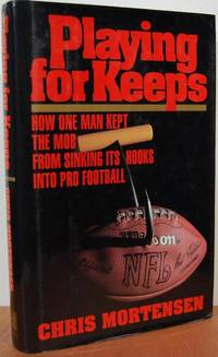 Playing For Keeps: How One Man Kept The Mob From Sinking Its Hooks Into Pro Football