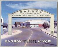 BANDON THEN & NOW BANDON THEN & NOW