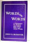 Words on Words: A Dictionary for Writers and Others Who Care About Words