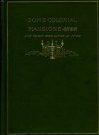 SOME COLONIAL MANSIONS AND THOSE WHO LIVED IN THEM : Second Series