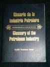 English - Spanish / Spanish - English Glossary of the Petroleum Industry (Glosario de la Industria Petrolera) : 12,000 Technical Terms