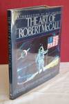 The Art of Robert McCall: A Celebration of Our Future in Space (with Original Art and inscribed) Introduction By Ray Bradbury