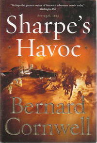 SHARPE'S HAVOC: Richard Sharpe and the Campaign in Northern Portugal, Spring 1809 SHARPE'S HAVOC: Richard Sharpe and the Campaign in Northern Portugal, Spring 1809