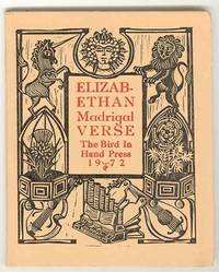 ELIZABETHAN MADRIGAL VERSE: a set of six Madrigale verses chosen out of divers Authors and presented in a style similar to the time in whyche they were sung, cum priviligio, 1972 ELIZABETHAN MADRIGAL VERSE: a set of six Madrigale verses chosen out of divers Authors and presented in a style similar to the time in whyche they were sung, cum priviligio, 1972
