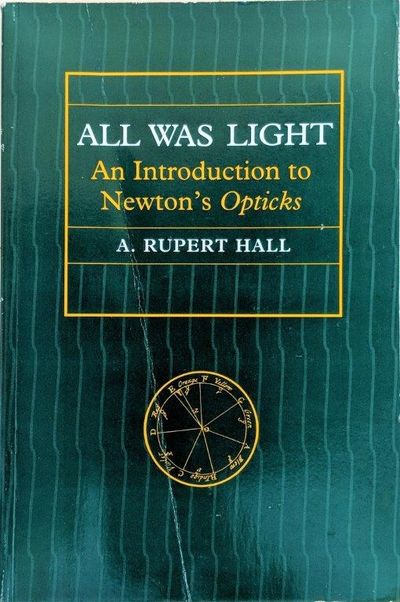 Image for All Was Light; an introduction to Newton's Opticks.