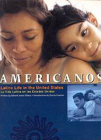 Americanos : Latino Life in the United States Americanos : Latino Life in the United States