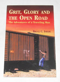 Grit, Glory And The Open Road The Adventures of a Traveling Man Grit, Glory And The Open Road The Adventures of a Traveling Man