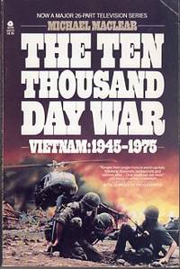 The Ten Thousand Day War: Vietnam 1945- 1975