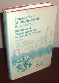 Foundations of Biochemical Engineering: Kinetics and Thermodynamics in Biological Systems (ACS Symposium Series 207) Foundations of Biochemical Engineering: Kinetics and Thermodynamics in Biological Systems (ACS Symposium Series 207)